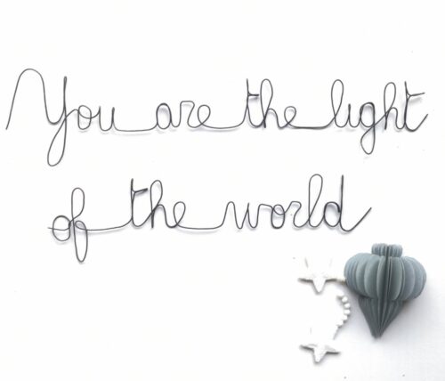 phrase en en fil de fer You are the light of the world